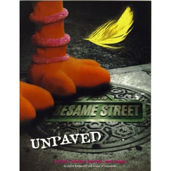 Sesame Street Unpaved: Scripts, Stories, Secrets and Songs