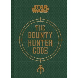 Bounty Hunter Code: From The Files of Boba Fett (Star Wars)
