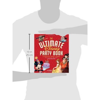 The Ultimate Disney Party Book: 8 Fantastic Disney Themes, Over 65 Recipes and Crafts for the Perfect Party