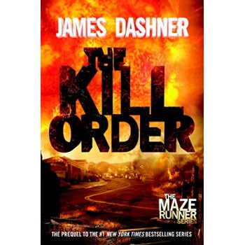 The Kill Order (Maze Runner, Book Four; Origin) (The Maze Runner Series)