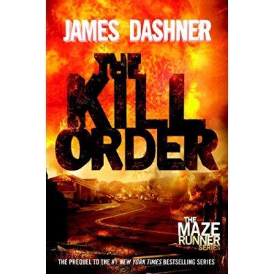 The Kill Order (Maze Runner, Book Four; Origin) (The Maze Runner Series)