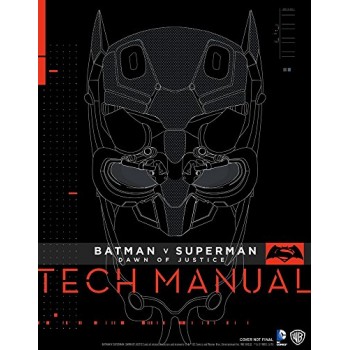 Batman V Superman: Dawn Of Justice: Tech Manual