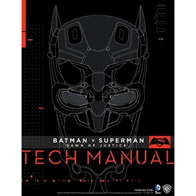 Batman V Superman: Dawn Of Justice: Tech Manual